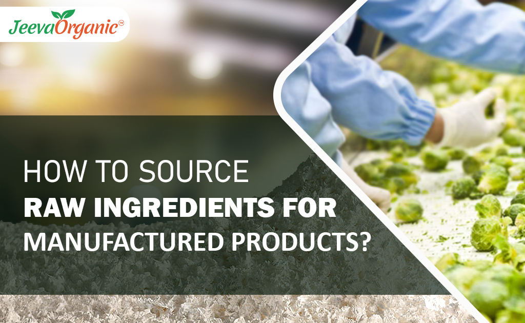 How to Source Raw Ingredients for Manufactured Products?