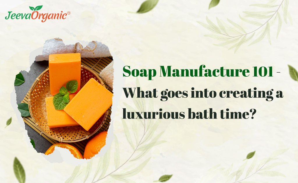 Soap Manufacturing Process- Sourcing Herbal ingredients